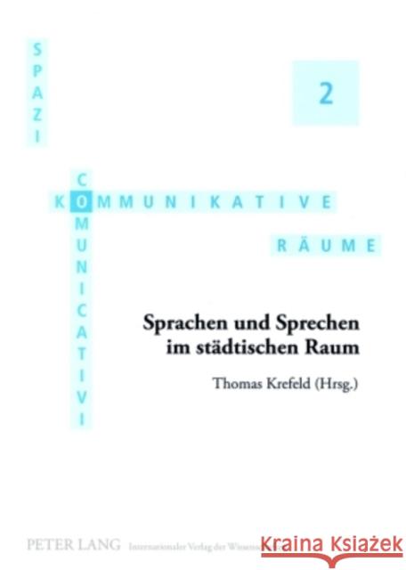 Sprachen Und Sprechen Im Staedtischen Raum: Redaktion: Wolfgang Mager Und Sebastian Postlep Krefeld, Thomas 9783631567609