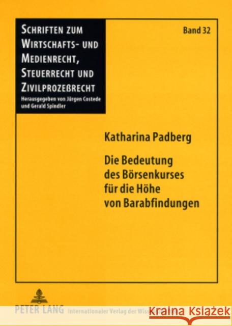 Die Bedeutung Des Boersenkurses Fuer Die Hoehe Von Barabfindungen Spindler, Gerald 9783631567821