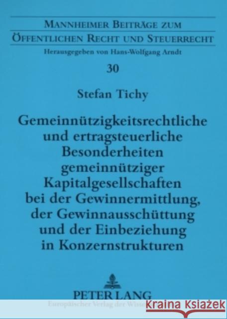 Gemeinnuetzigkeitsrechtliche Und Ertragsteuerliche Besonderheiten Gemeinnuetziger Kapitalgesellschaften Bei Der Gewinnermittlung, Der Gewinnausschuett Arndt, Hans-Wolfgang 9783631567838