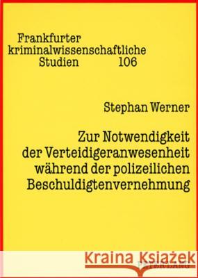 Zur Notwendigkeit Der Verteidigeranwesenheit Waehrend Der Polizeilichen Beschuldigtenvernehmung Neumann, Ulfrid 9783631568255