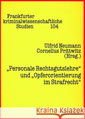 «Personale Rechtsgutslehre» Und «Opferorientierung Im Strafrecht» Neumann, Ulfrid 9783631568606 Lang, Peter, Gmbh, Internationaler Verlag Der