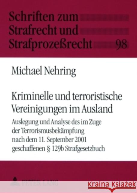 Kriminelle Und Terroristische Vereinigungen Im Ausland: Auslegung Und Analyse Des Im Zuge Der Terrorismusbekaempfung Nach Dem 11. September 2001 Gesch Maiwald, Manfred 9783631568675