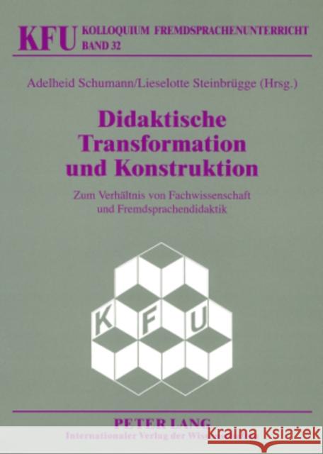 Didaktische Transformation Und Konstruktion: Zum Verhaeltnis Von Fachwissenschaft Und Fremdsprachendidaktik Würffel, Nicola 9783631568828 Peter Lang Gmbh, Internationaler Verlag Der W