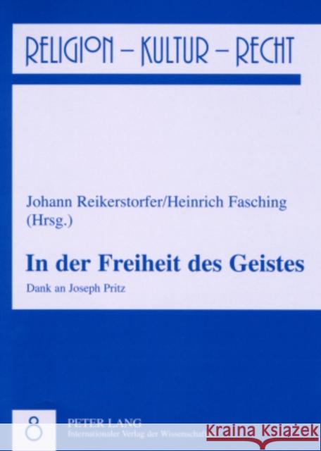 In Der Freiheit Des Geistes: Dank an Joseph Pritz Reikerstorfer, Johann 9783631568866 Lang, Peter, Gmbh, Internationaler Verlag Der