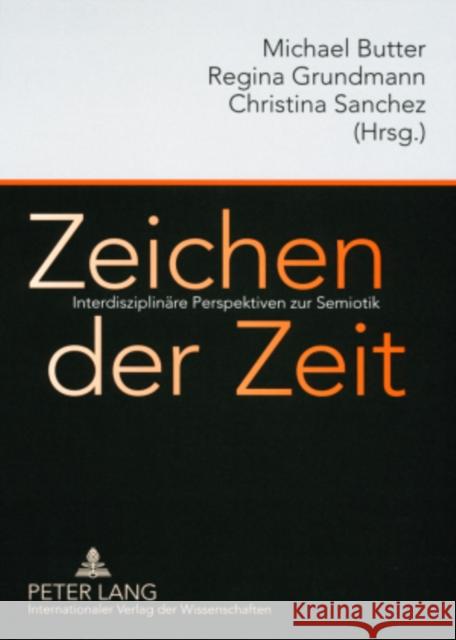 Zeichen Der Zeit: Interdisziplinaere Perspektiven Zur Semiotik Butter, Michael 9783631568972 Peter Lang Gmbh, Internationaler Verlag Der W