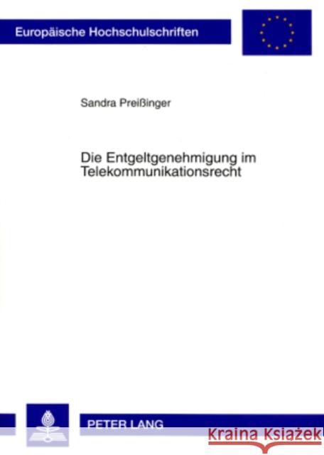 Die Entgeltgenehmigung Im Telekommunikationsrecht Preißinger, Sandra 9783631569115 Lang, Peter, Gmbh, Internationaler Verlag Der