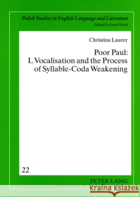 Poor Paul: L Vocalisation and the Process of Syllable-Coda Weakening Fisiak, Jacek 9783631569139