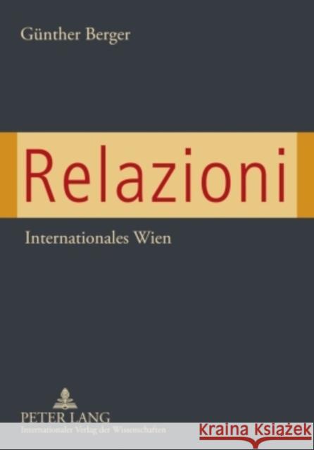 Relazioni: Internationales Wien Berger, Günther 9783631569221 Peter Lang Gmbh, Internationaler Verlag Der W