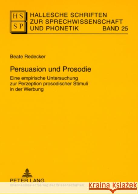 Persuasion Und Prosodie: Eine Empirische Untersuchung Zur Perzeption Prosodischer Stimuli in Der Werbung Krech, Eva-Maria 9783631569290