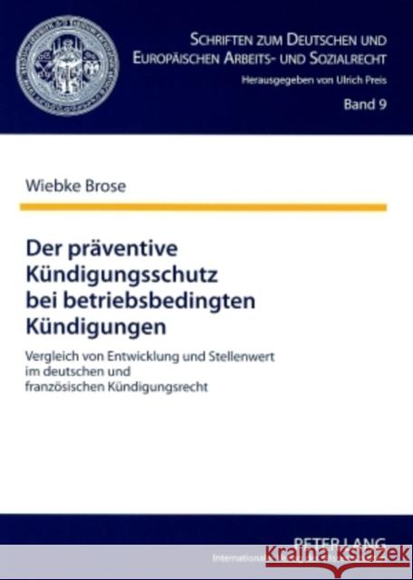 Der Praeventive Kuendigungsschutz Bei Betriebsbedingten Kuendigungen: Vergleich Von Entwicklung Und Stellenwert Im Deutschen Und Franzoesischen Kuendi Preis, Ulrich 9783631569344