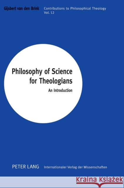 Philosophy of Science for Theologians: An Introduction Gijsbert van den Brink 9783631569511