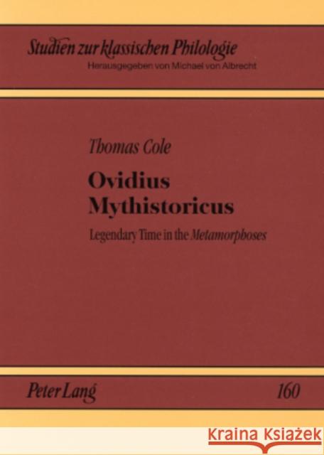 Ovidius Mythistoricus: Legendary Time in the Metamorphoses Von Albrecht, Michael 9783631569597 Peter Lang AG
