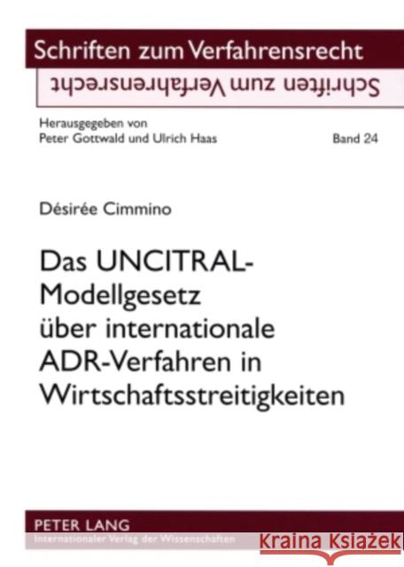 Das Uncitral-Modellgesetz Ueber Internationale Adr-Verfahren in Wirtschaftsstreitigkeiten Gottwald, Peter 9783631569795