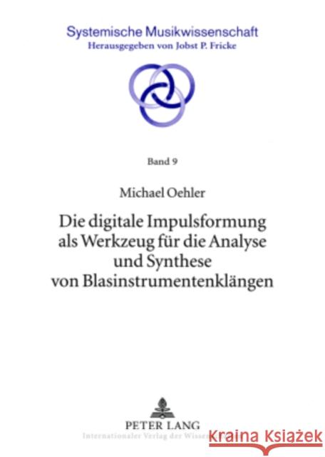 Die Digitale Impulsformung ALS Werkzeug Fuer Die Analyse Und Synthese Von Blasinstrumentenklaengen Fricke, Jobst P. 9783631570241 Peter Lang Gmbh, Internationaler Verlag Der W