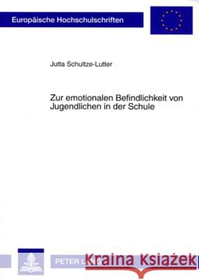 Zur Emotionalen Befindlichkeit Von Jugendlichen in Der Schule Schultze-Lutter, Jutta 9783631570531 Lang, Peter, Gmbh, Internationaler Verlag Der