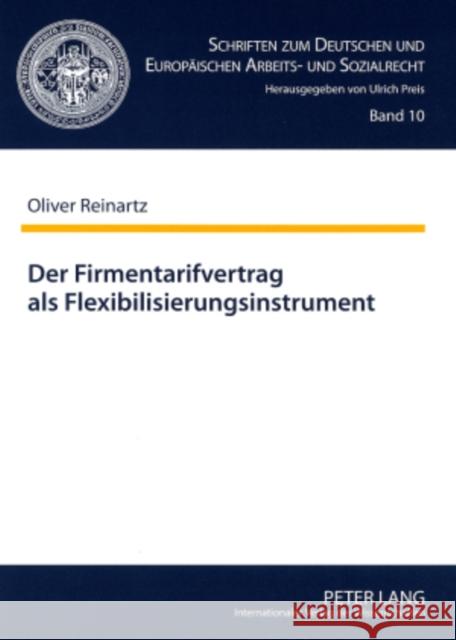 Der Firmentarifvertrag ALS Flexibilisierungsinstrument: Unter Besonderer Beruecksichtigung Des Sogenannten Tariflichen Sozialplans Preis, Ulrich 9783631570555