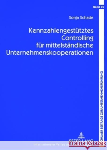 Kennzahlengestuetztes Controlling Fuer Mittelstaendische Unternehmenskooperationen Gabriel, Roland 9783631570586