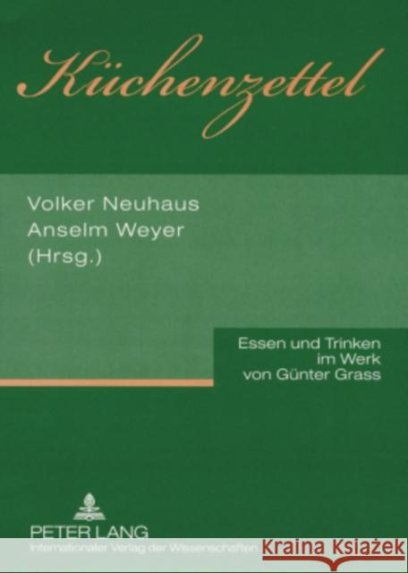 Kuechenzettel: Essen Und Trinken Im Werk Von Guenter Grass Neuhaus, Volker 9783631570722