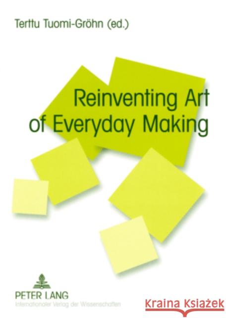 Reinventing Art of Everyday Making Terttu Tuomi-Groehn   9783631571132