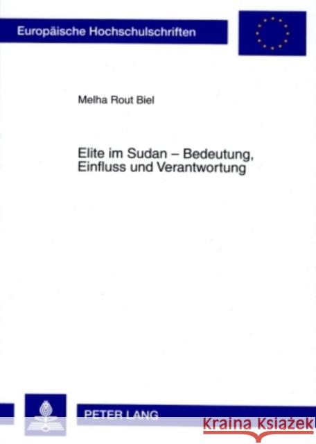 Elite Im Sudan - Bedeutung, Einfluss Und Verantwortung Biel, Melha Rout 9783631571156 Peter Lang Gmbh, Internationaler Verlag Der W