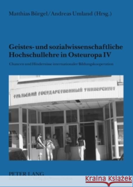 Geistes- Und Sozialwissenschaftliche Hochschullehre in Osteuropa IV: Chancen Und Hindernisse Internationaler Bildungskooperation Bürgel, Matthias 9783631571361 Peter Lang Gmbh, Internationaler Verlag Der W