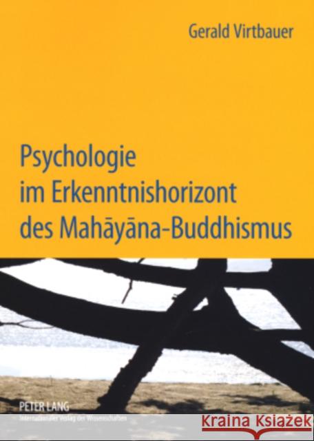 Psychologie Im Erkenntnishorizont Des Mahāyāna-Buddhismus: Interdependenz Und Intersubjektivitaet Im Beziehungserleben Virtbauer, Gerald 9783631571385 Peter Lang Gmbh, Internationaler Verlag Der W