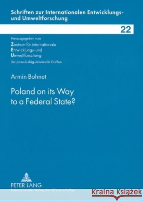 Poland on Its Way to a Federal State? Zentrum Für Internationale 9783631571484