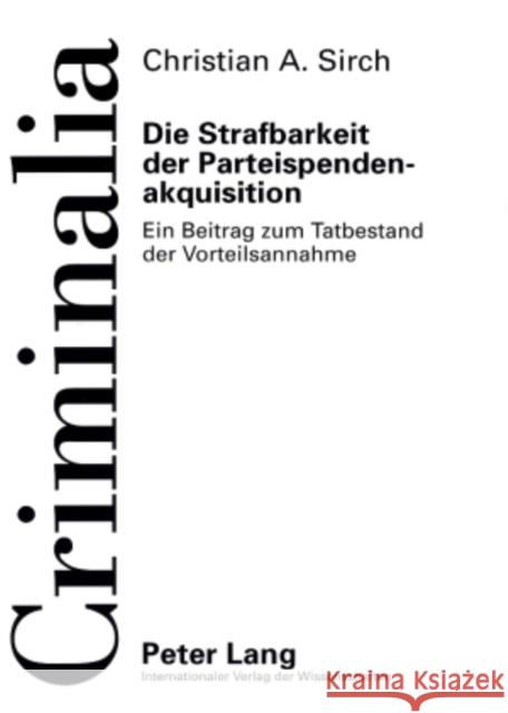 Die Strafbarkeit Der Parteispendenakquisition: Ein Beitrag Zum Tatbestand Der Vorteilsannahme Volk, Klaus 9783631571538