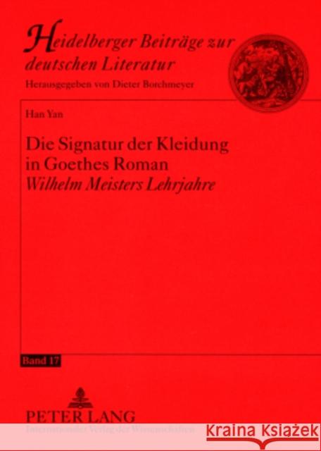 Die Signatur Der Kleidung in Goethes Roman «Wilhelm Meisters Lehrjahre» Borchmeyer, Dieter 9783631571590