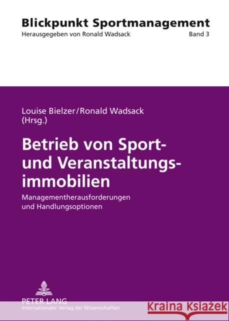 Betrieb Von Sport- Und Veranstaltungsimmobilien: Managementherausforderungen Und Handlungsoptionen Bielzer, Louise 9783631571866 Lang, Peter, Gmbh, Internationaler Verlag Der