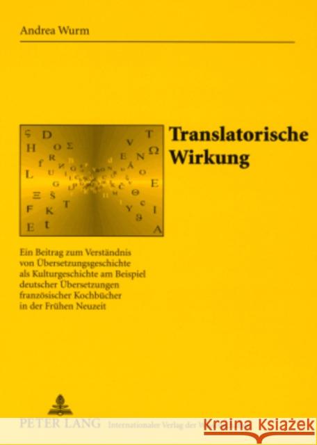 Translatorische Wirkung: Ein Beitrag Zum Verstaendnis Von Uebersetzungsgeschichte ALS Kulturgeschichte Am Beispiel Deutscher Uebersetzungen Fra Gil Arroyo, Alberto 9783631572320 Peter Lang Gmbh, Internationaler Verlag Der W