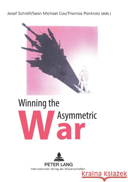 Winning the Asymmetric War; Political, Social and Military Responses Schröfl, Josef 9783631572498 Peter Lang Publishing
