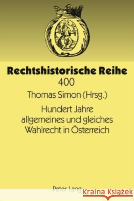 Hundert Jahre Allgemeines Und Gleiches Wahlrecht in Oesterreich: Modernes Wahlrecht Unter Den Bedingungen Eines Vielvoelkerstaates Brauneder, Wilhelm 9783631572504 Lang, Peter, Gmbh, Internationaler Verlag Der