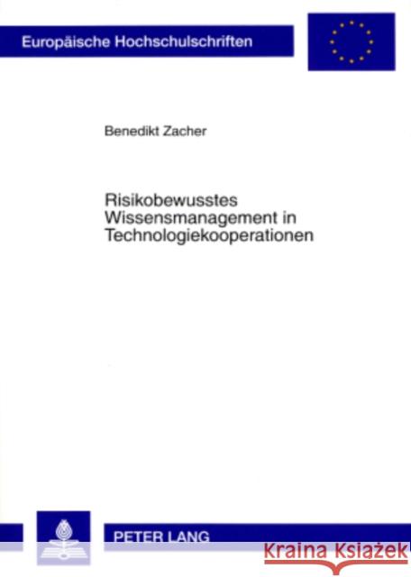 Risikobewusstes Wissensmanagement in Technologiekooperationen: Theoretische Grundlagen Und Realisierungsmoeglichkeiten Zacher, Benedikt 9783631572597 Lang, Peter, Gmbh, Internationaler Verlag Der