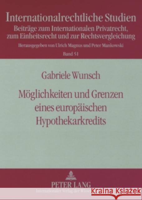 Moeglichkeiten Und Grenzen Eines Europaeischen Hypothekarkredits: Problemanalyse Und Loesungswege Fuer Die Schaffung Eines Binnenmarktes Fuer Grundpfa Magnus, Ulrich 9783631572672 Lang, Peter, Gmbh, Internationaler Verlag Der