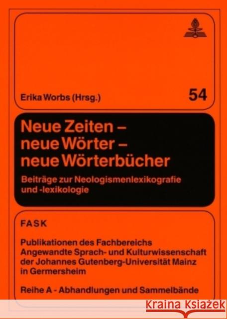 Neue Zeiten - Neue Woerter - Neue Woerterbuecher: Beitraege Zur Neologismenlexikografie Und -Lexikologie Pörtl, Klaus 9783631572825