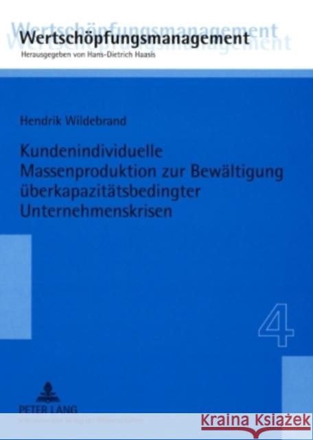 Kundenindividuelle Massenproduktion Zur Bewaeltigung Ueberkapazitaetsbedingter Unternehmenskrisen Haasis, Hans-Dietrich 9783631572849 Peter Lang Gmbh, Internationaler Verlag Der W
