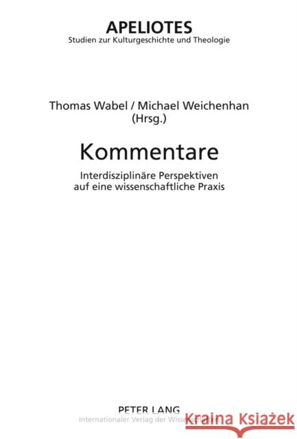 Kommentare: Interdisziplinaere Perspektiven Auf Eine Wissenschaftliche Praxis Kampling, Rainer 9783631572948 Lang, Peter, Gmbh, Internationaler Verlag Der