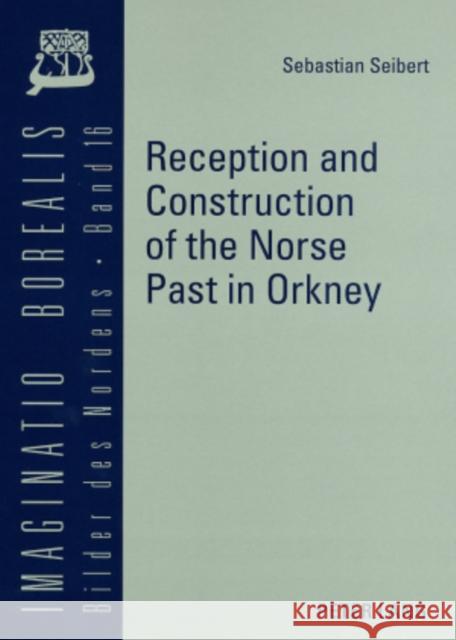 Reception and Construction of the Norse Past in Orkney Mörke, Olaf 9783631572955