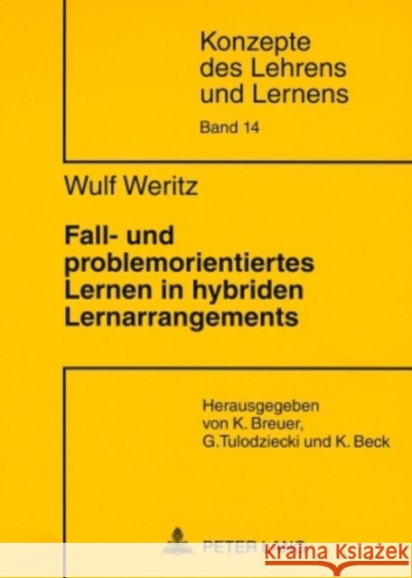 Fall- Und Problemorientiertes Lernen in Hybriden Lernarrangements: Theoretische Grundlagen, Entwicklung Und Empirische Evaluation Von Studienmateriali Tulodziecki, Gerhard 9783631573006 Lang, Peter, Gmbh, Internationaler Verlag Der
