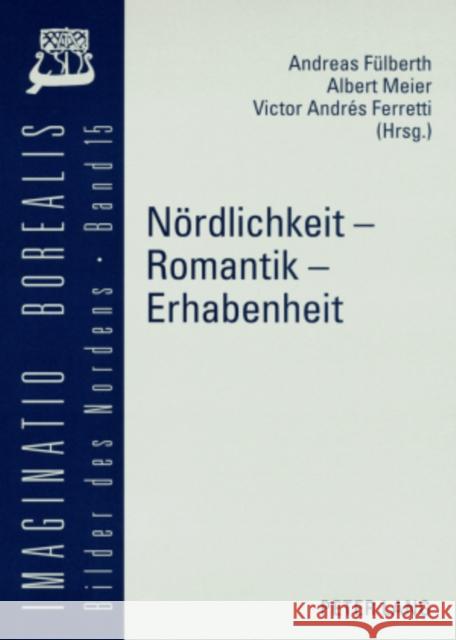 Noerdlichkeit - Romantik - Erhabenheit: Apperzeptionen Der Nord/Sued-Differenz (1750-2000) Mörke, Olaf 9783631573518 Peter Lang Gmbh, Internationaler Verlag Der W