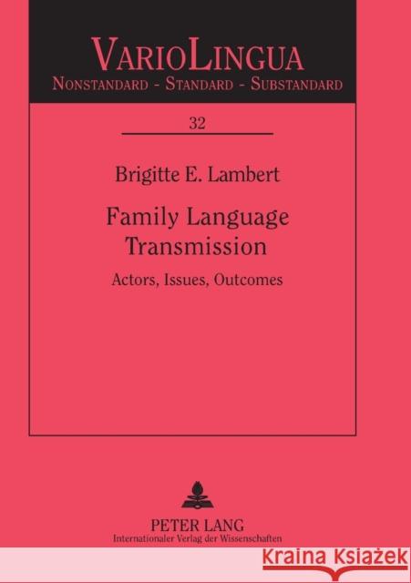 Family Language Transmission: Actors, Issues, Outcomes Mattheier, Klaus J. 9783631573761