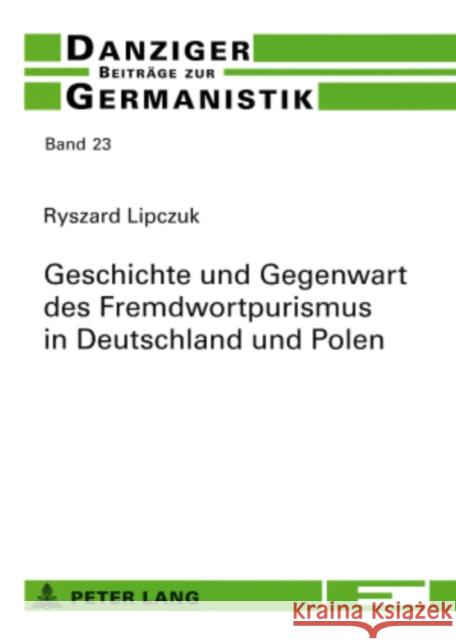 Geschichte Und Gegenwart Des Fremdwortpurismus in Deutschland Und Polen Katny, Andrzej 9783631573884 Peter Lang Gmbh, Internationaler Verlag Der W