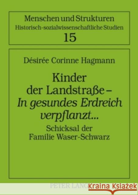 Kinder Der Landstraße - «In Gesundes Erdreich Verpflanzt»...: Schicksal Der Familie Waser-Schwarz Haumann, Heiko 9783631574034