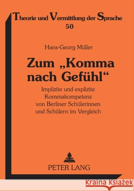 Zum «Komma Nach Gefuehl»: Implizite Und Explizite Kommakompetenz Von Berliner Schuelerinnen Und Schuelern Im Vergleich Augst, Gerhard 9783631574041 Peter Lang Gmbh, Internationaler Verlag Der W