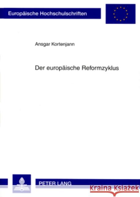 Der Europaeische Reformzyklus: Ursachen Und Loesungswege Aus Verfassungsoekonomischer Perspektive Kortenjann, Ansgar 9783631574133 Lang, Peter, Gmbh, Internationaler Verlag Der