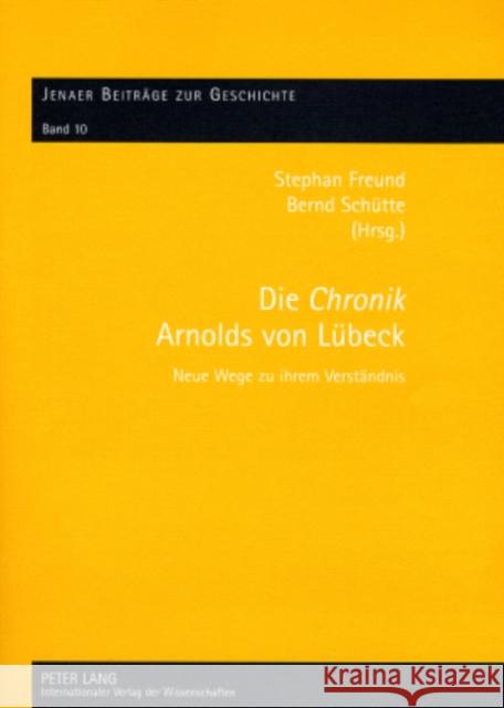 Die «Chronik» Arnolds Von Luebeck: Neue Wege Zu Ihrem Verstaendnis Walther, Helmut G. 9783631574171 Peter Lang Gmbh, Internationaler Verlag Der W