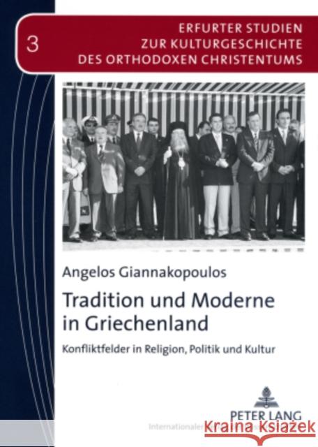 Tradition Und Moderne in Griechenland: Konfliktfelder in Religion, Politik Und Kultur Makrides, Vasilios N. 9783631574294 Peter Lang Gmbh, Internationaler Verlag Der W