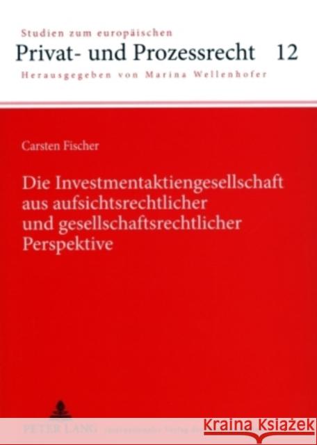 Die Investmentaktiengesellschaft Aus Aufsichtsrechtlicher Und Gesellschaftsrechtlicher Perspektive Wellenhofer, Marina 9783631574379