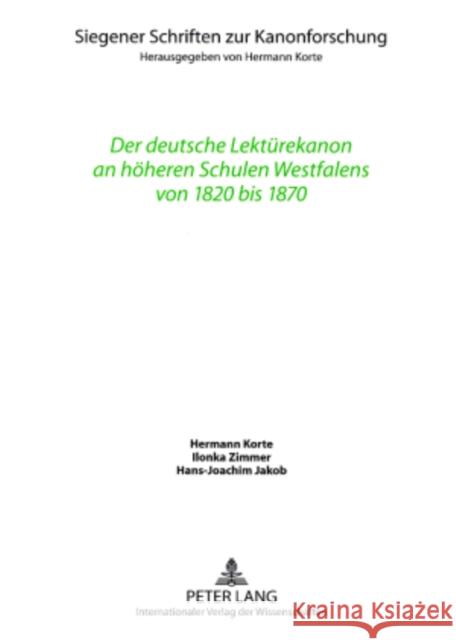 Der Deutsche Lektuerekanon an Hoeheren Schulen Westfalens Von 1820 Bis 1870 Korte, Hermann 9783631574454 Peter Lang Gmbh, Internationaler Verlag Der W